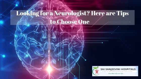 Looking for a Neurologist? Here are Tips to Choose One